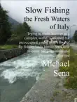 Slow Fishing the Fresh Waters of Italy synopsis, comments