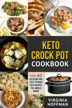 keto crock pot cookbook: top 60 delicious and easy to make keto recipes you should know! book cover image