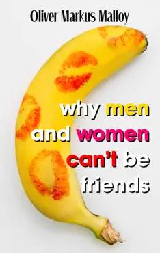 why men and women can't be friends: the ugly truth about men book cover image