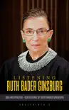 Listening Ruth Bader Ginsburg :RBG Abstracted Quotations of Ruth Bader Ginsburg sinopsis y comentarios