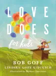 Love Does for Kids book summary, reviews and download