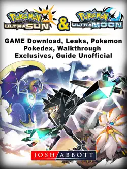 pokemon ultra sun and ultra moon game download, leaks, pokemon, pokedex, walkthrough, exclusives, guide unofficial book cover image
