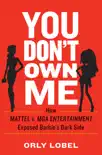 You Don't Own Me: How Mattel v. MGA Entertainment Exposed Barbie's Dark Side sinopsis y comentarios