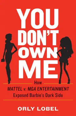 you don't own me: how mattel v. mga entertainment exposed barbie's dark side imagen de la portada del libro