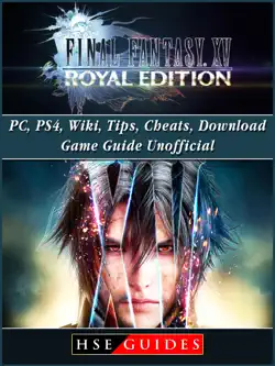 final fantasy xv royal edition, pc, ps4, wiki, tips, cheats, download game guide unofficial book cover image