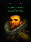 The Epic Journey of Cabeza de Vaca synopsis, comments