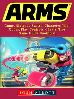 arms game, nintendo switch, character, wiki, modes, play, controls, cheats, tips, game guide unofficial book cover image