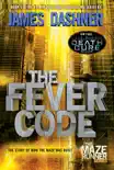 The Fever Code (Maze Runner, Book Five; Prequel) book summary, reviews and download