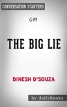 The Big Lie: Exposing the Nazi Roots of the American Left by Dinesh D'Souza Conversation Starters book summary, reviews and downlod