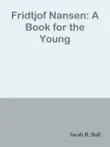 Fridtjof Nansen: A Book for the Young sinopsis y comentarios
