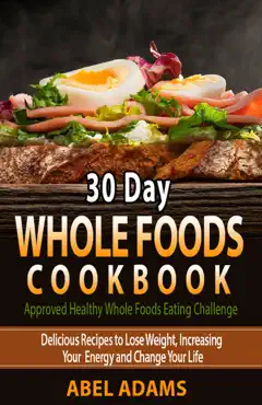 30 day whole foods cookbook book cover image
