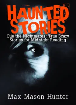 haunted stories: cue the nightmares: true scary stories for midnight reading book cover image