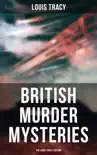British Murder Mysteries - The Louis Tracy Edition synopsis, comments