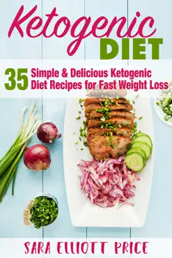 the ketogenic diet: 35 simple & delicious ketogenic diet recipes for fast weight loss book cover image