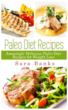 paleo diet recipes - amazingly delicious paleo diet recipes for weight loss imagen de la portada del libro
