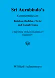 Sri Aurobindo's Commentaries on Krishna, Buddha, Christ and Ramakrishna sinopsis y comentarios