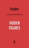 Insights on Margot Lee Shetterly's Hidden Figures by Instaread sinopsis y comentarios