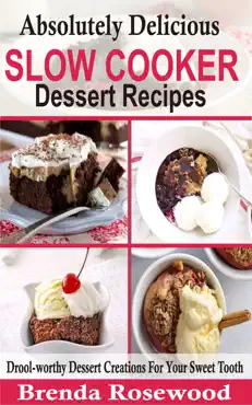 absolutely delicious slow cooker dessert recipes book cover image
