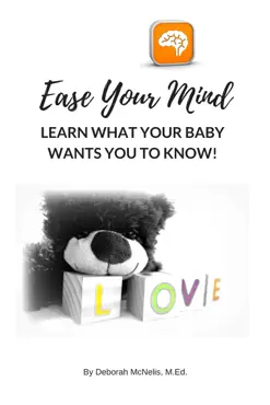 ease your mind and learn what your baby wants you to know! book cover image
