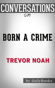 born a crime: stories from a south african childhood by trevor noah: conversation starters book cover image