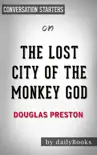 The Lost City of the Monkey God by Douglas Preston: Conversation Starters sinopsis y comentarios
