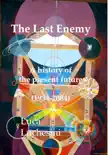 The Last Enemy: A history of the present future - 1934-2084 sinopsis y comentarios