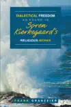 Dialectical Freedom as Found in Soren Kierkegaard's Religious Works sinopsis y comentarios
