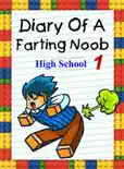 Diary Of A Farting Noob 1: High School book summary, reviews and download
