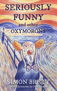 seriously funny, and other oxymorons book cover image