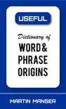 Dictionary of Word and Phrase Origins book summary, reviews and download