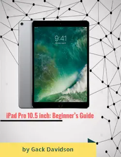 ipad pro 10.5 inch: beginner’s guide book cover image