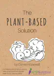 The Plant-Based Solution book summary, reviews and download
