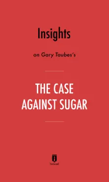 insights on gary taubes's the case against sugar book cover image