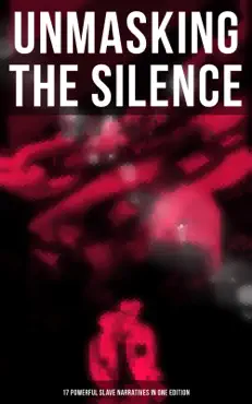unmasking the silence - 17 powerful slave narratives in one edition imagen de la portada del libro