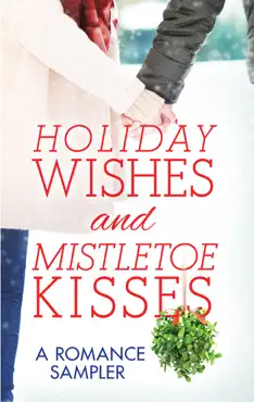 holiday wishes and mistletoe kisses: a romance sampler book cover image
