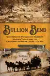 Bullion Bend Confederate Stagecoach Robbers, Murder Trials, and the California Supreme Court: Oh My! sinopsis y comentarios
