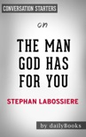 The Man God Has For You: 7 traits to Help You Determine Your Life Partner by Stephan Labossiere: Conversation Starters book summary, reviews and downlod