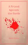 A Friend Against the Horde synopsis, comments