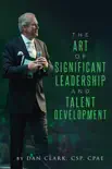 The Art Of Significant Leadership And Talent Development synopsis, comments