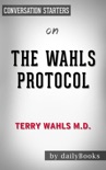 The Wahls Protocol: A Radical New Way to Treat All Chronic Autoimmune Conditions Using Paleo Principles by Terry Wahls M.D.: Conversation Starters book summary, reviews and downlod