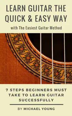 learn guitar the easy way with the easiest guitar method. 7 steps beginners must take to learn guitar successfully. book cover image