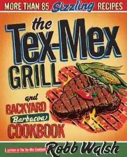 the tex-mex grill and backyard barbacoa cookbook book cover image