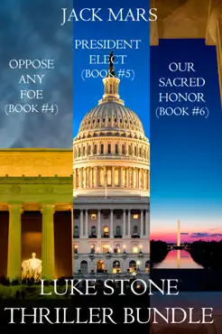 luke stone thriller bundle: oppose any foe (#4), president elect (#5), and our sacred honor (#6) book cover image