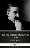 The Boy Fortune Hunters in China by L. Frank Baum - Delphi Classics (Illustrated) sinopsis y comentarios