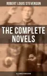 The Complete Novels of Robert Louis Stevenson - All 13 Novels in One Edition synopsis, comments