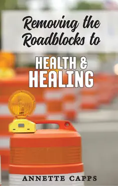 removing roadblocks for health and healing book cover image