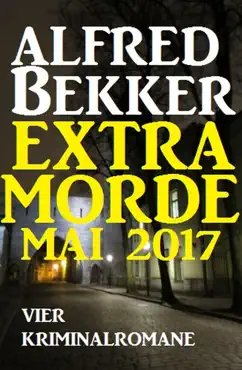 alfred bekker extra morde mai 2017: vier kriminalromane imagen de la portada del libro