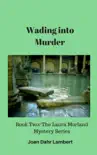Wading Into Murder: Book Two of the Laura Morland Mystery Series e-book