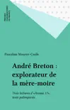 André Breton : explorateur de la mère-moire sinopsis y comentarios