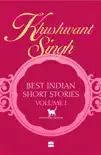 Khushwant Singh Best Indian Short Stories Volume 1 synopsis, comments